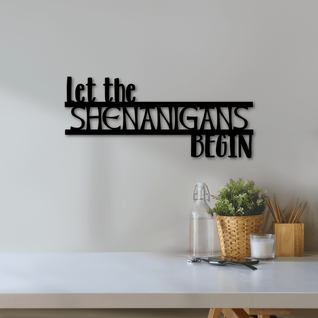 Let the Shenanigans Begin Sign