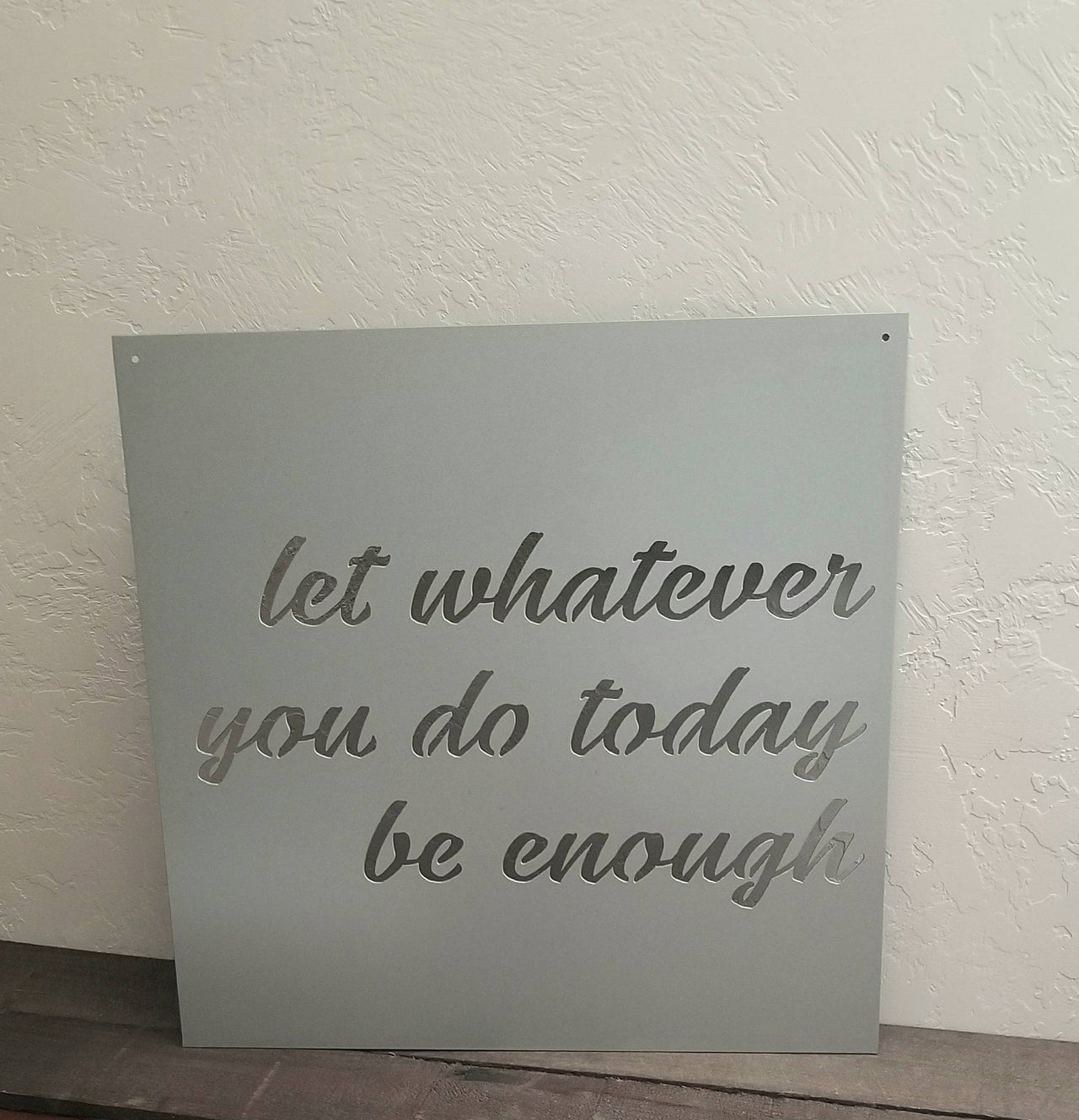 Let Whatever You Do Today Be Enough Sign | Motivational Wall Decor | Metal Script Quote Sign | Inspirational Gifts | Square Farmhouse Style