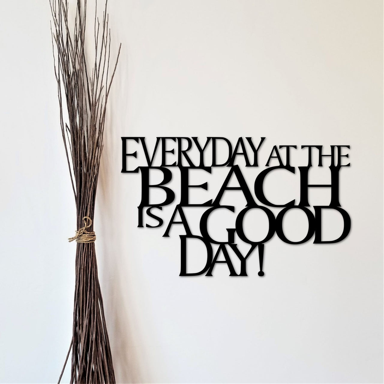 Beach Sign | Everyday at the Beach is a Good Day Metal Wall Quote | Beach Decor | Vacation Home Wall Hanging | Steel Beach House Saying