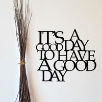 Thumbnail for It's A Good Day To Have A Good Day Sign | Office Metal Wall Art | Cutouts with Sayings | Word Art | Living Room Decor | Gallery Wall Decor
