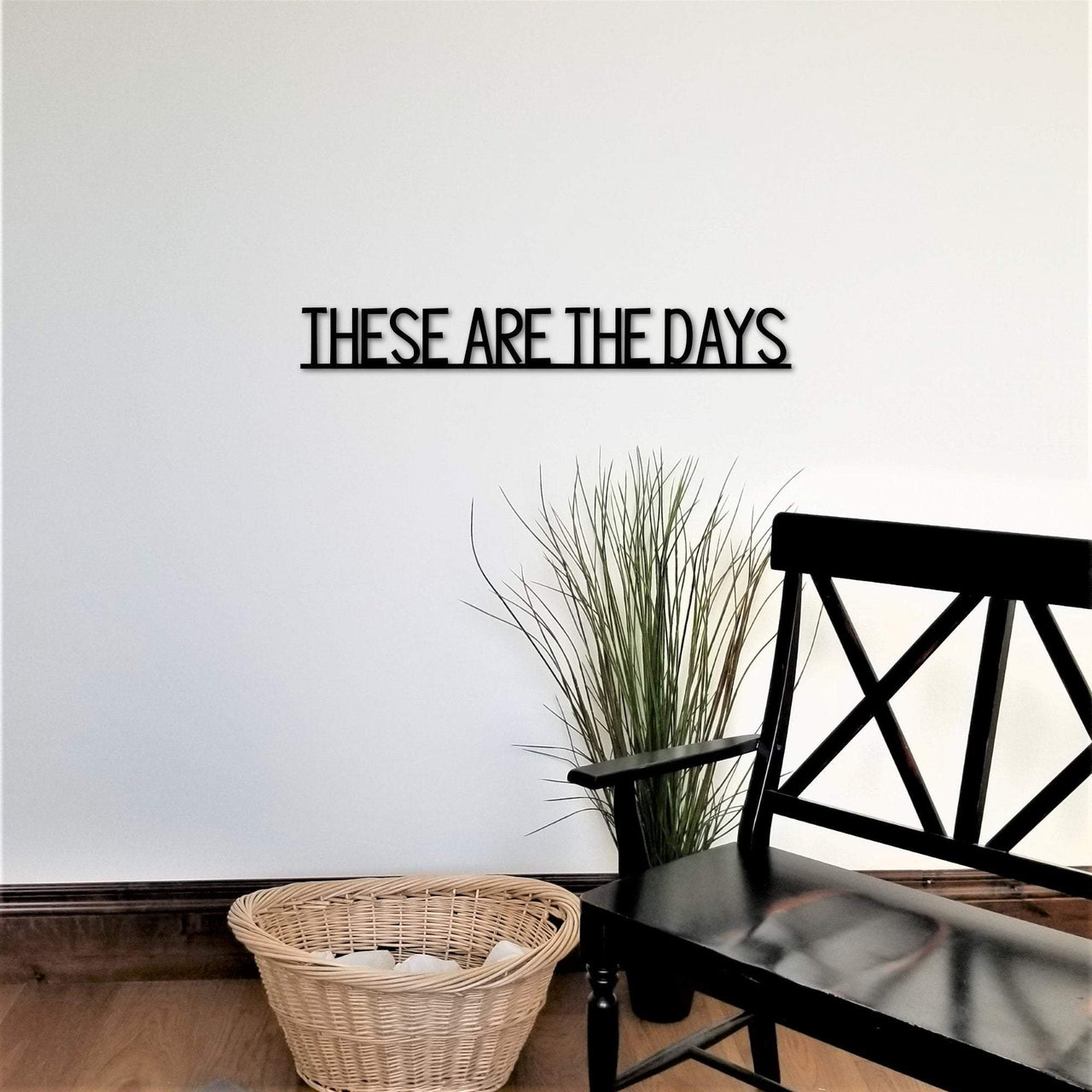 These Are The Days Sign | Metal Wall Quote | Inspirational Signs | Metal Wall Art | Living Room Sign | Home Decor | Custom Sign | Home Sign