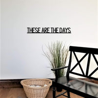 Thumbnail for These Are The Days Sign | Metal Wall Quote | Inspirational Signs | Metal Wall Art | Living Room Sign | Home Decor | Custom Sign | Home Sign