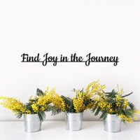 Thumbnail for Find Joy in the Journey Sign | Living Room Signs | Metal Script Words for the Wall | Positive Wall Quotes | Motivational, Religious Saying