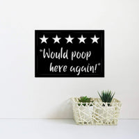 Thumbnail for Would Poop Here Again Metal Bathroom Sign | Guest Bathroom Decor | Master Bathroom Decor | Funny Bathroom Signs | 5 Star Review Sign