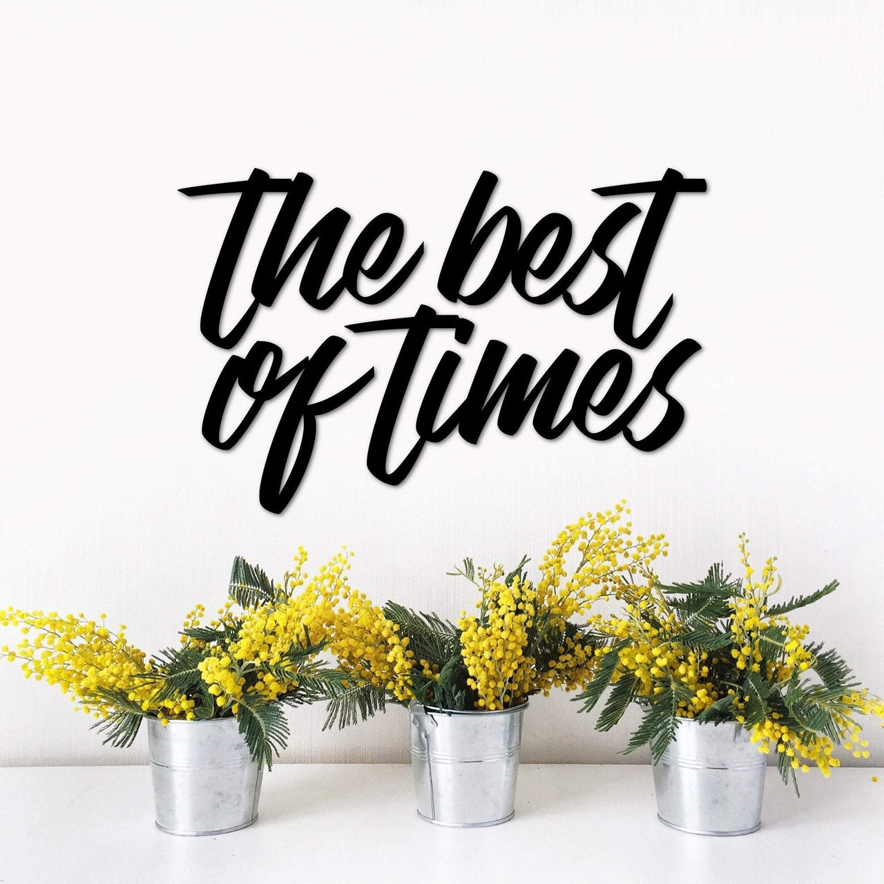 The Best of Times Sign | Metal Wall Quote | Metal Cutout | Gallery Wall Decor | Living Room Decor | Memories Wall Phrase to put by Clock