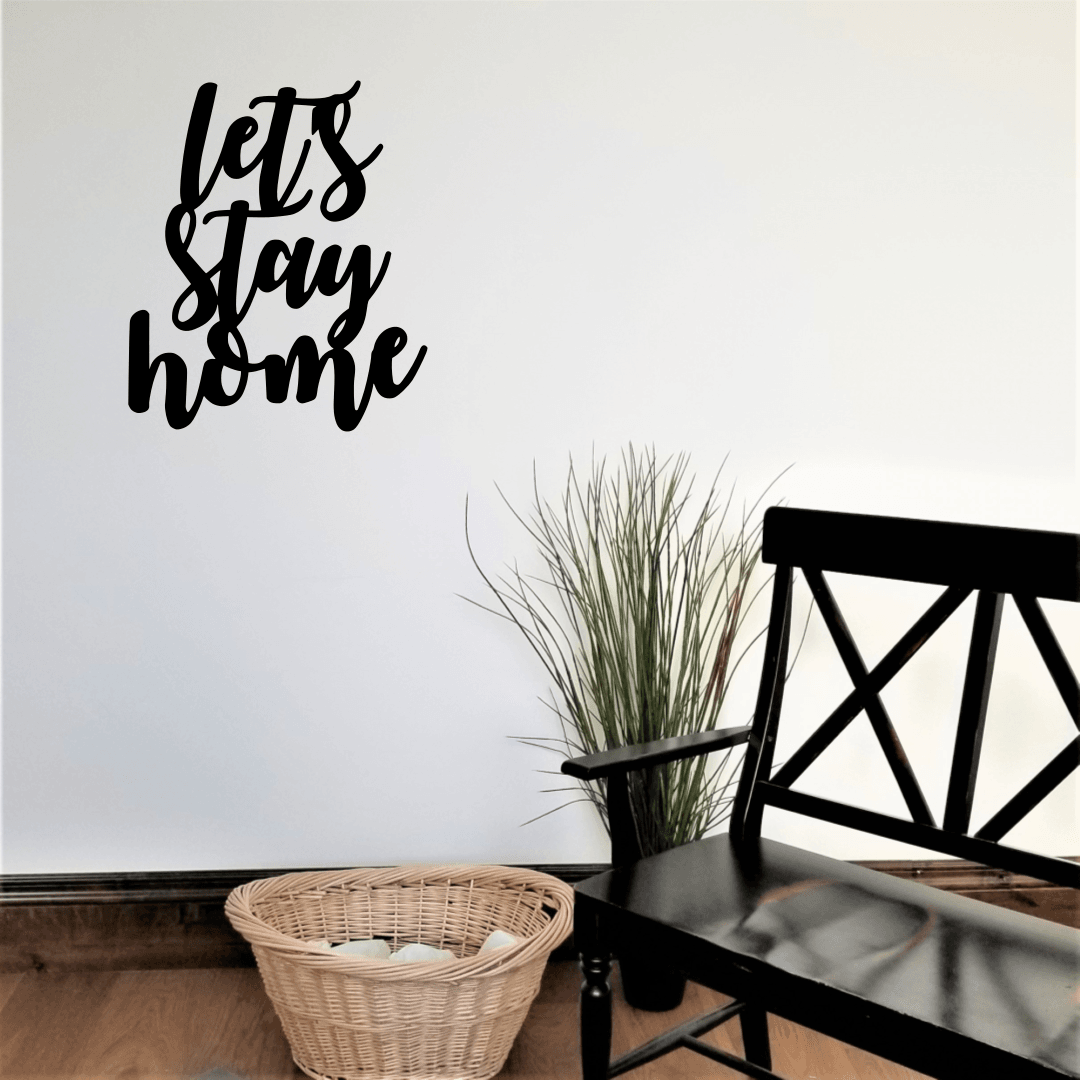 Let's Stay Home Sign | Metal Wall Decor